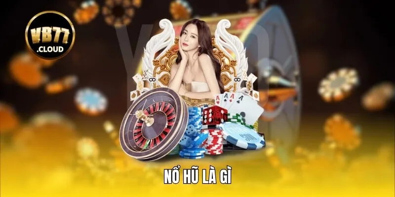Nổ hũ là gì